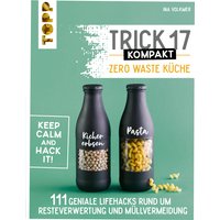 Trick 17 kompakt - Zero Waste Küche Trick 17 kompakt - Zero Waste Küche von TOPP
