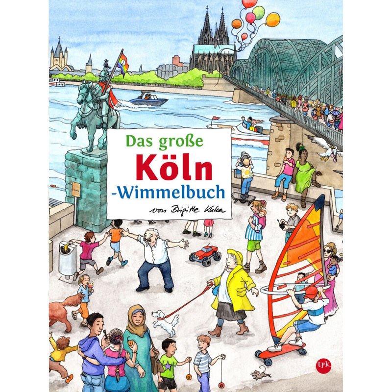 Das Große Köln-Wimmelbuch - Roland Siekmann, Pappband von TPK Regionalverlag