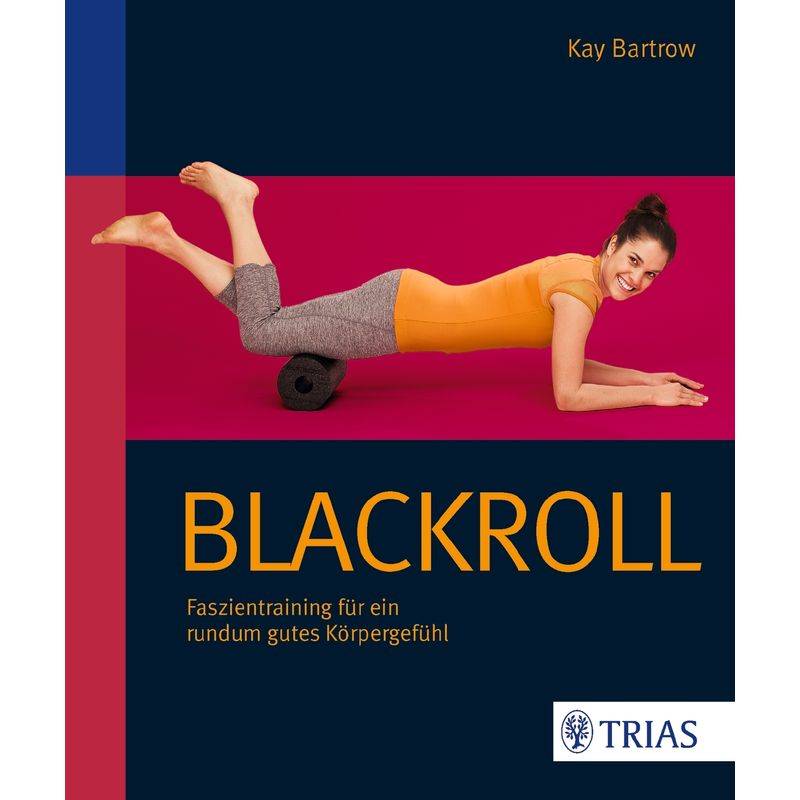 Blackroll - Schmerzfrei & Beweglich - Kay Bartrow, Kartoniert (TB) von TRIAS