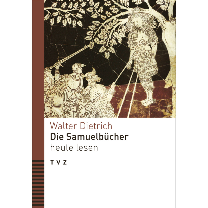 Die Samuelbücher Heute Lesen - Walter Dietrich, Kartoniert (TB) von TVZ Theologischer Verlag