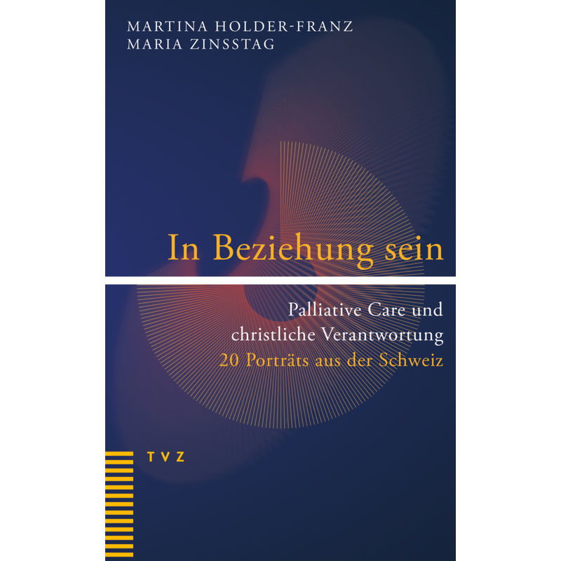 In Beziehung Sein - Martina Holder-Franz, Maria Zinsstag, Kartoniert (TB) von TVZ Theologischer Verlag