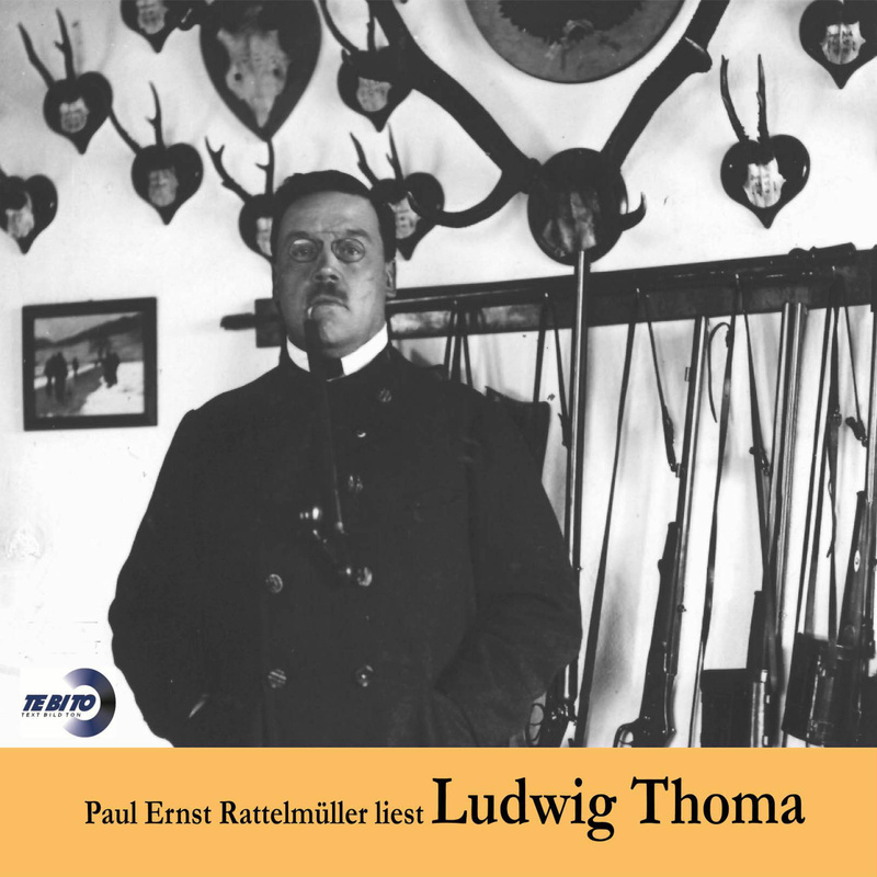Paul Ernst Rattelmüller liest Ludwig Thoma - Ludwig Thoma (Hörbuch-Download) von TeBiTo Text Bild und Ton