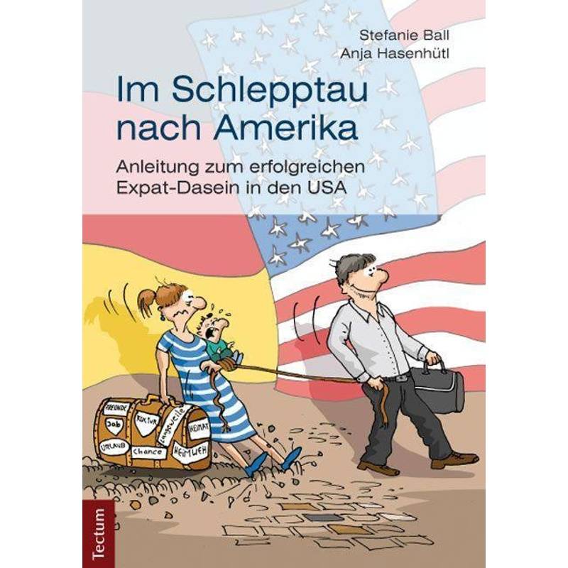 Im Schlepptau Nach Amerika - Stefanie Ball, Anja Hasenhütl, Kartoniert (TB) von Tectum-Verlag