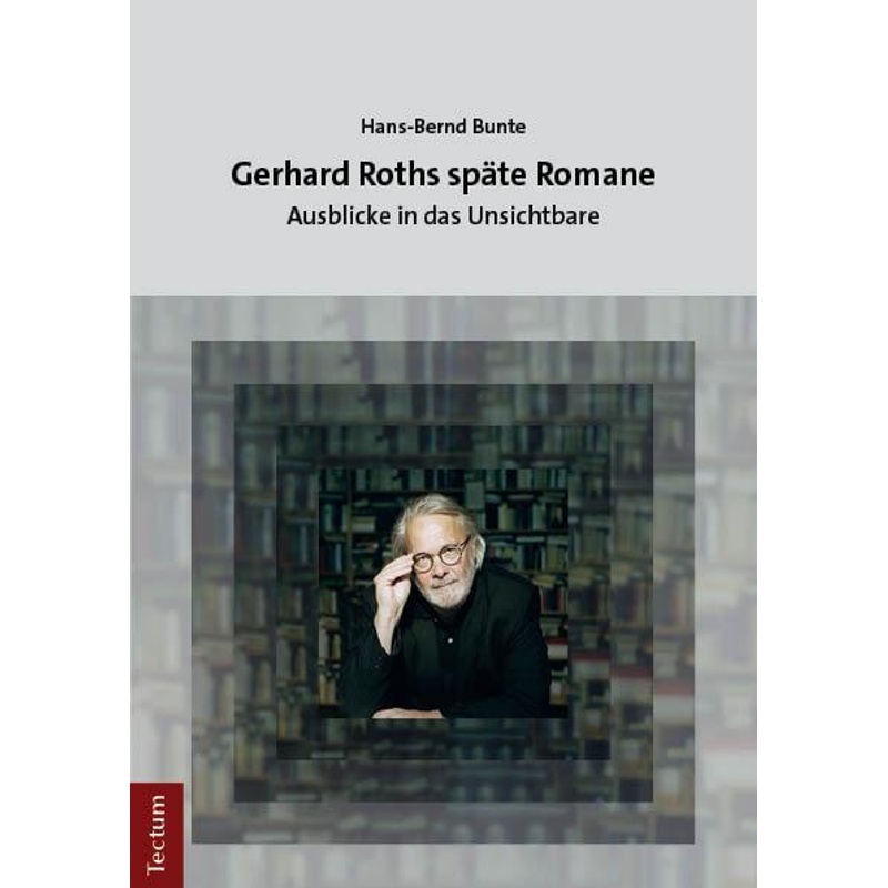 Gerhard Roths Späte Romane - Hans-Bernd Bunte, Kartoniert (TB) von Tectum Wissenschaftsverlag