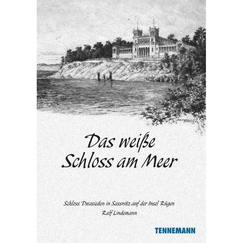 Das Weiße Schloss Am Meer - Ralf Lindemann, Gebunden von Tennemann Media