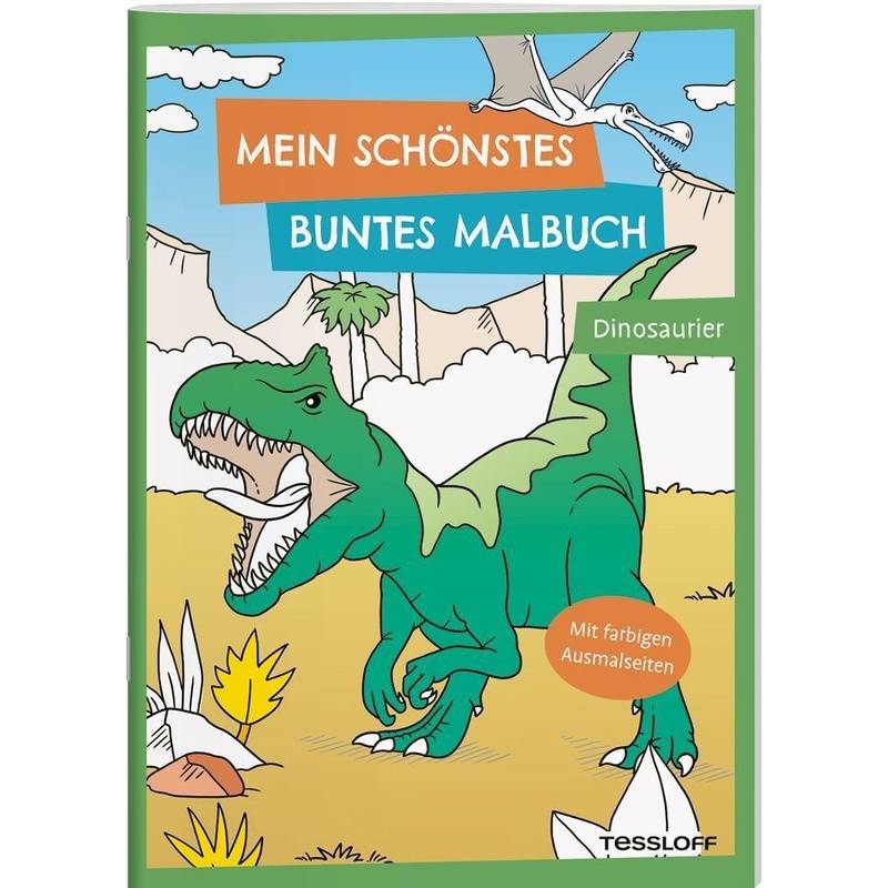 Mein Schönstes Buntes Malbuch. Dinosaurier, Geheftet von Tessloff Verlag Ragnar Tessloff GmbH & Co. KG