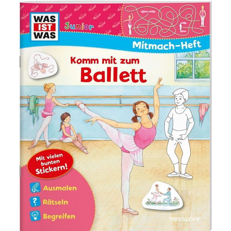 Was Ist Was Junior Mitmach-Heft Komm Mit Zum Ballett - Tatjana Marti, Kartoniert (TB) von Tessloff Verlag Ragnar Tessloff GmbH & Co. KG