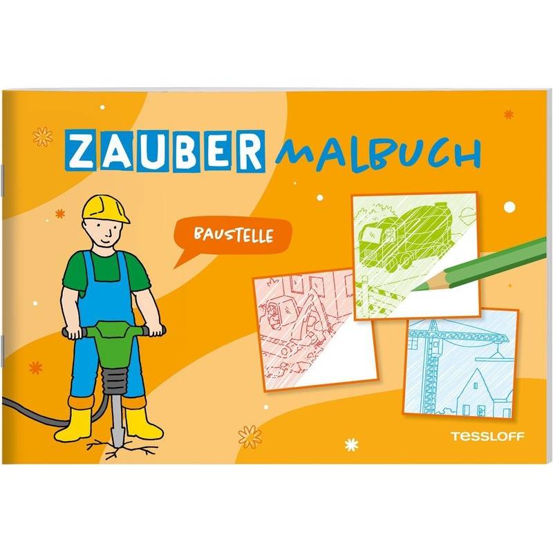 Zaubermalbuch. Baustelle, Geheftet von Tessloff Verlag Ragnar Tessloff GmbH & Co. KG