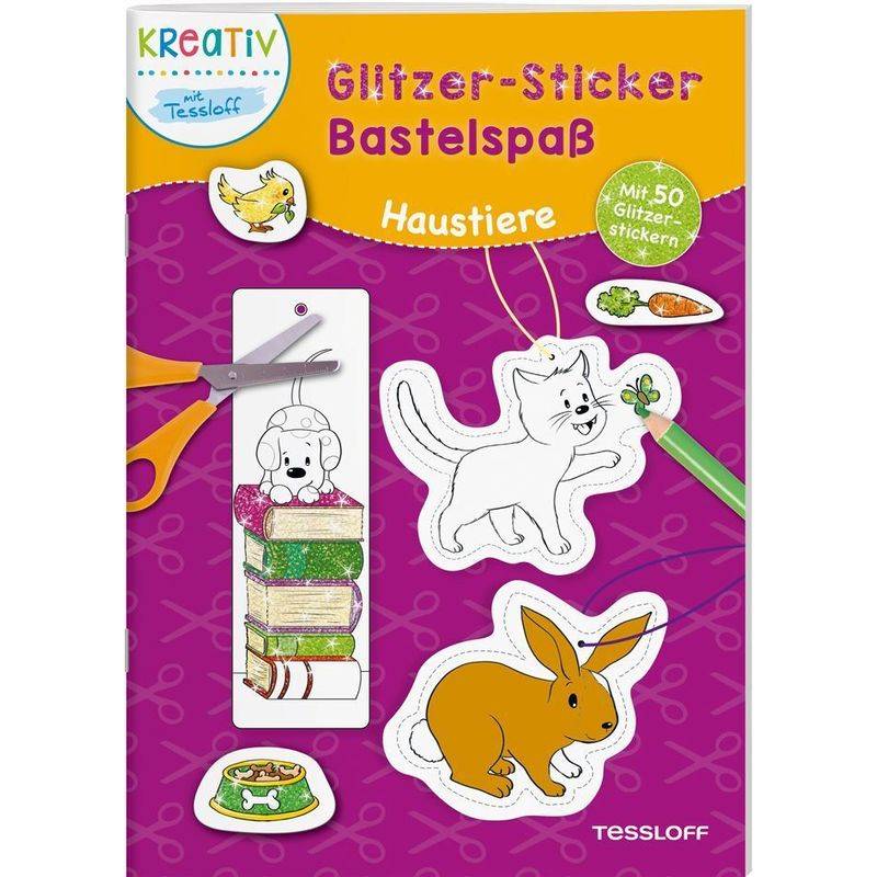 Glitzer-Sticker Bastelspaß: Haustiere, Geheftet von Tessloff