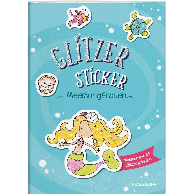 Glitzer-Sticker Malbuch. Meerjungfrauen, Geheftet von Tessloff