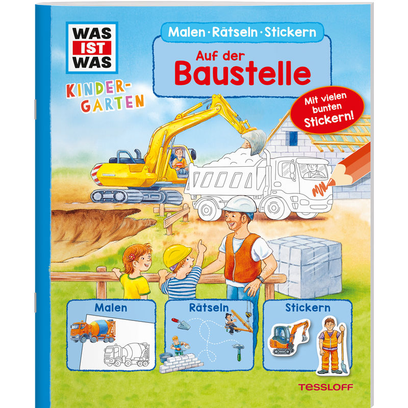 Was Ist Was Kindergarten Malen Rätseln Stickern Auf Der Baustelle - Tatjana Marti, Geheftet von Tessloff
