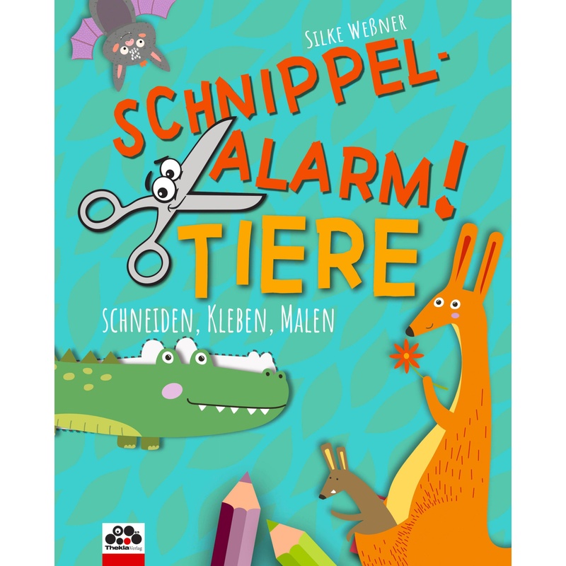 Schnippel-Alarm! Band 2: Tiere - Das Ausschneidebuch für Kinder ab 3 Jahren - Silke Weßner, Kartoniert (TB) von Thekla Verlag