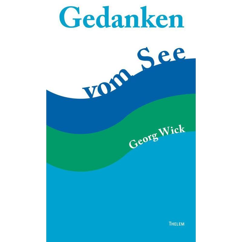 Gedanken Vom See - Wick Georg, Gebunden von Thelem Universitätsverlag
