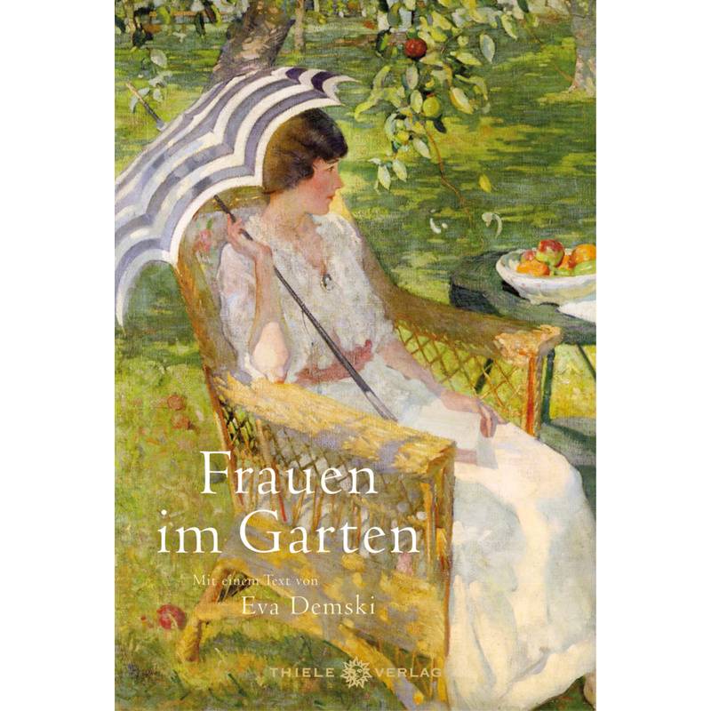 Frauen Im Garten, Gebunden von Thiele