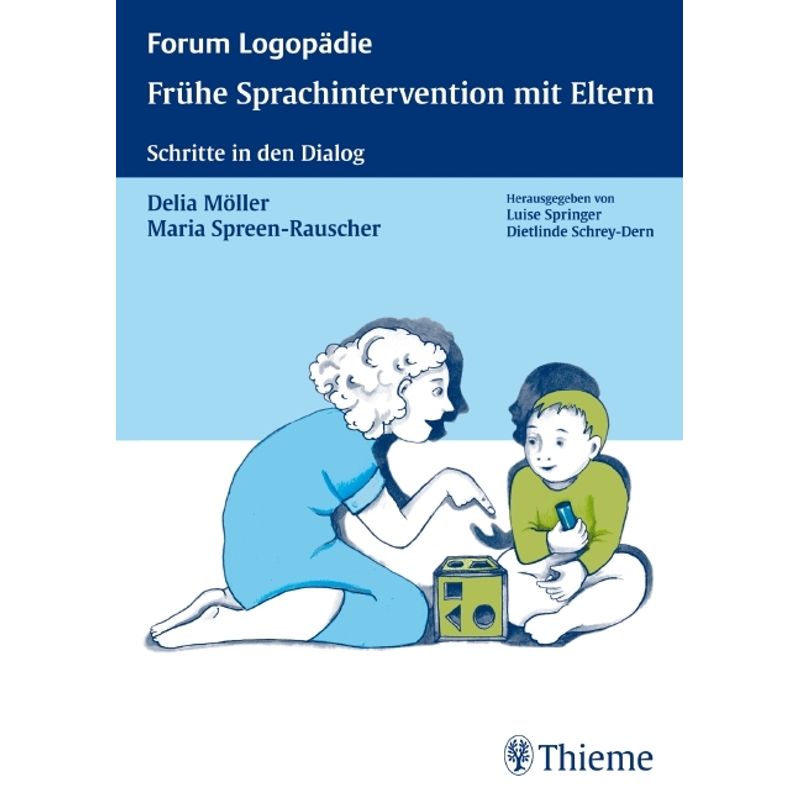 Frühe Sprachintervention Mit Eltern - Delia Möller, Maria Spreen-Rauscher, Kartoniert (TB) von Thieme, Stuttgart