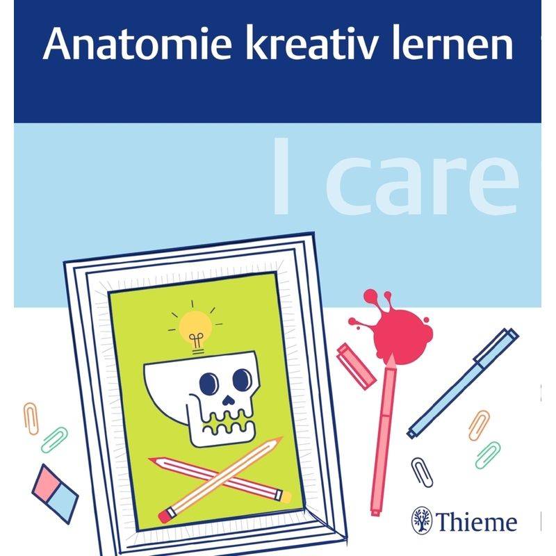 I Care - Anatomie Kreativ Lernen, Gebunden von Thieme, Stuttgart