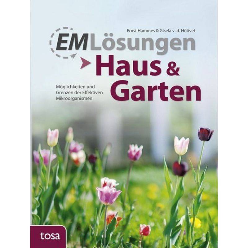 Em-Lösungen - Haus & Garten - Ernst Hammes, Gisela van den Höövel, Kartoniert (TB) von Tosa