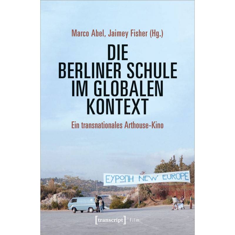 Film / Die Berliner Schule Im Globalen Kontext, Kartoniert (TB) von Transcript Verlag