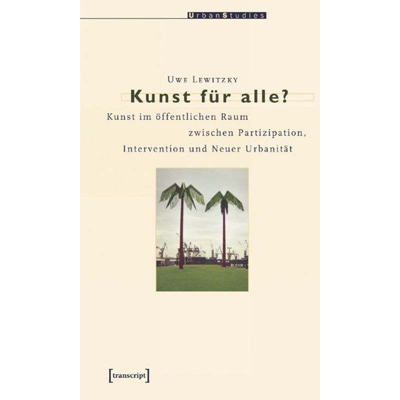Urban Studies / Kunst Für Alle? - Uwe Lewitzky, Kartoniert (TB) von Transcript Verlag