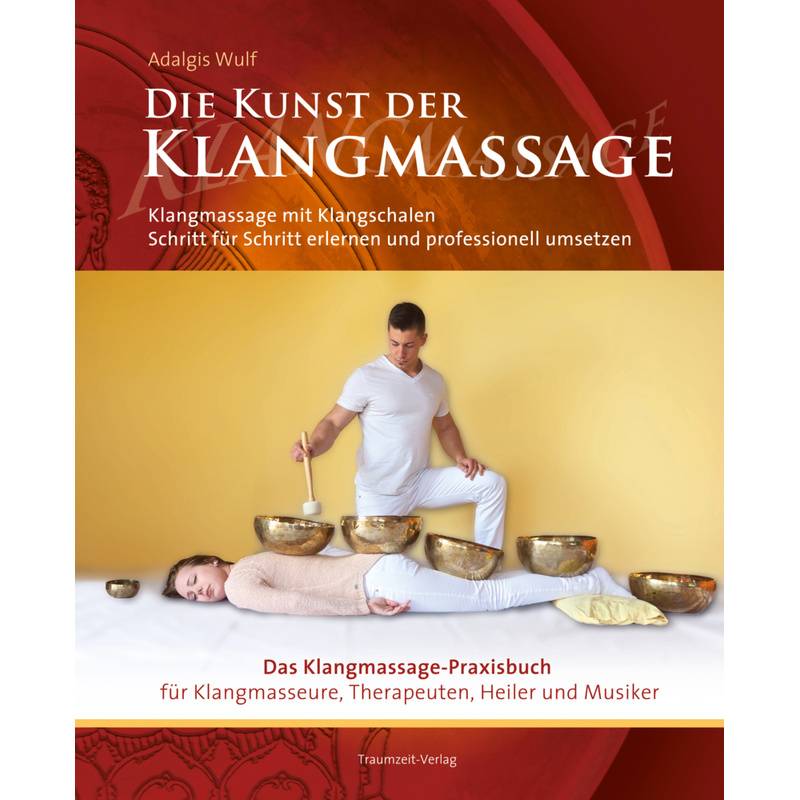 Die Kunst Der Klangmassage - Adalgis Wulf, Gebunden von Traumzeit-Verlag