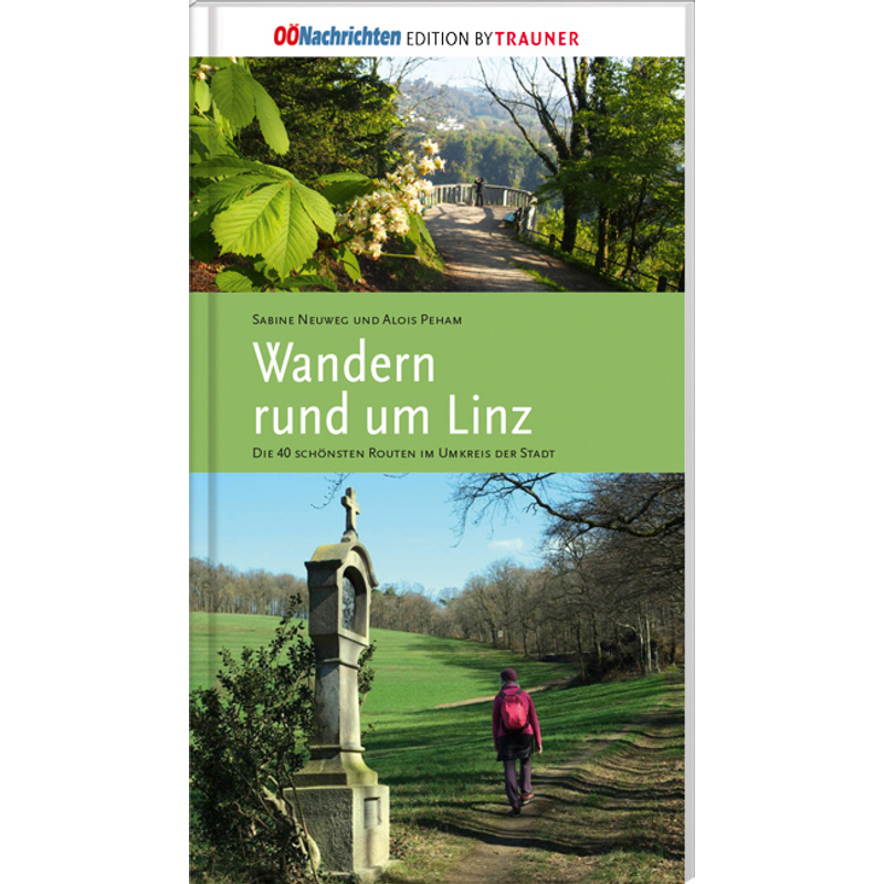 Wandern Rund Um Linz - Sabine Neuweg, Alois Peham, Kartoniert (TB) von Trauner