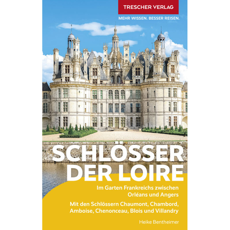 Trescher Reiseführer Schlösser Der Loire - Heike Bentheimer, Kartoniert (TB) von Trescher Verlag