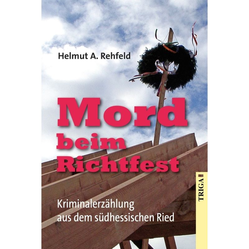 Mord Beim Richtfest - Helmut A. Rehfeld, Kartoniert (TB) von Triga
