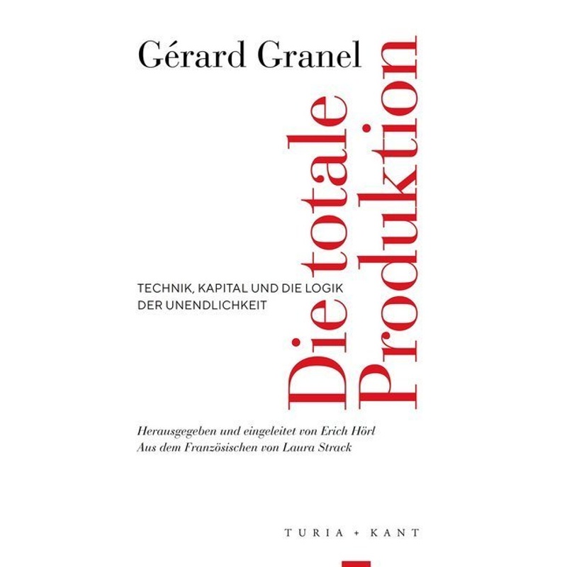 Die Totale Produktion - Gérard Granel, Kartoniert (TB) von Turia & Kant
