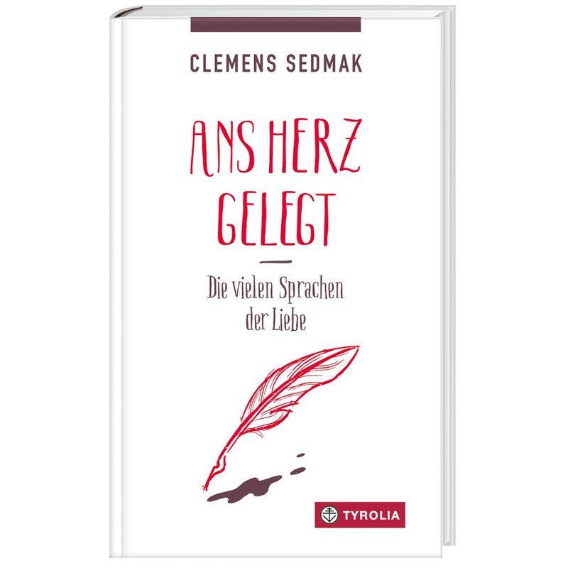 Ans Herz Gelegt - Clemens Sedmak, Gebunden von Tyrolia