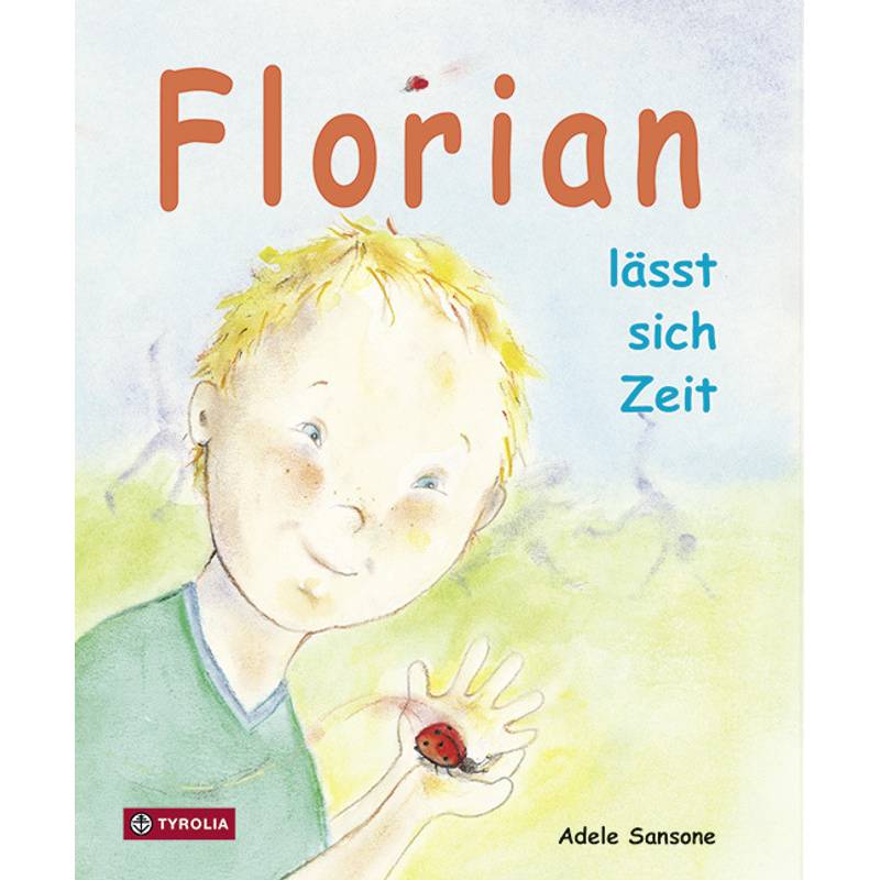 Florian Lässt Sich Zeit - Adele Sansone, Gebunden von Tyrolia