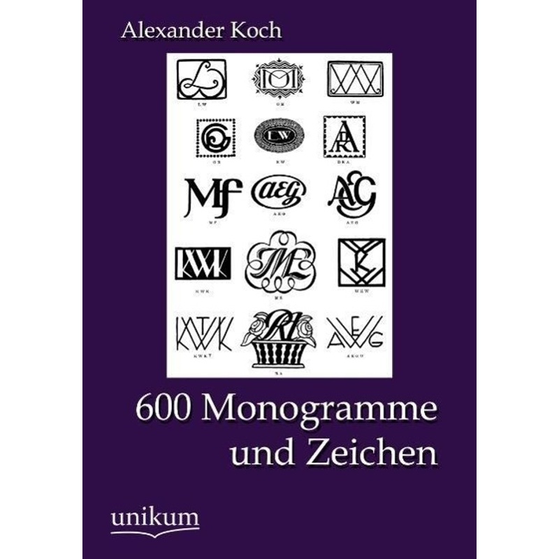 600 Monogramme Und Zeichen - Alexander Koch, Kartoniert (TB) von UNIKUM
