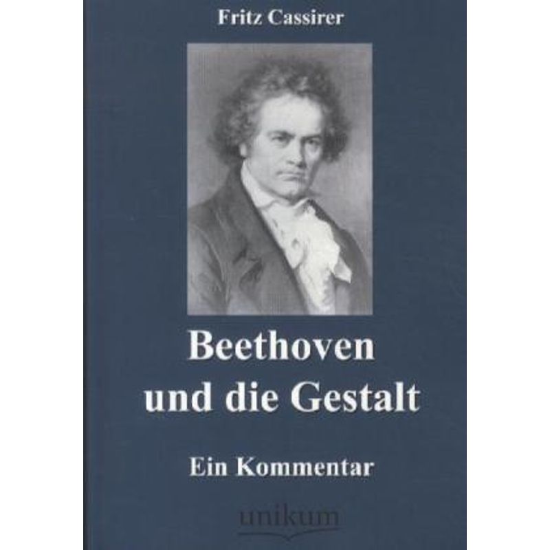 Beethoven Und Die Gestalt - Fritz Cassirer, Kartoniert (TB) von UNIKUM