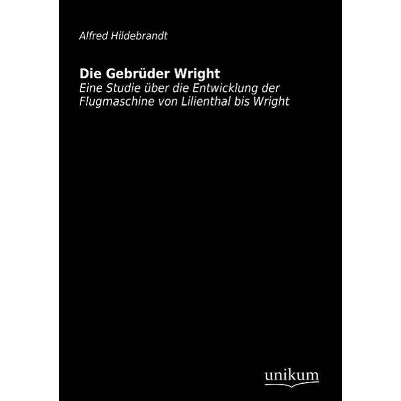 Die Gebrüder Wright - Alfred Hildebrandt, Kartoniert (TB) von UNIKUM