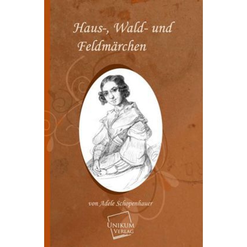 Haus-, Wald- Und Feldmärchen - Adele Schopenhauer, Kartoniert (TB) von UNIKUM
