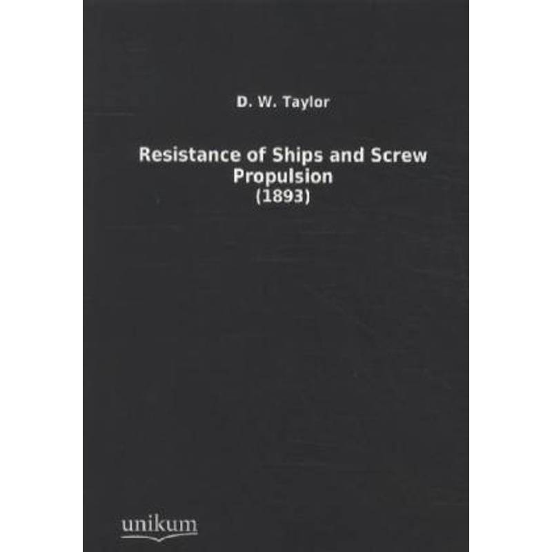 Resistance Of Ships And Screw Propulsion - D. W. Taylor, Kartoniert (TB) von UNIKUM