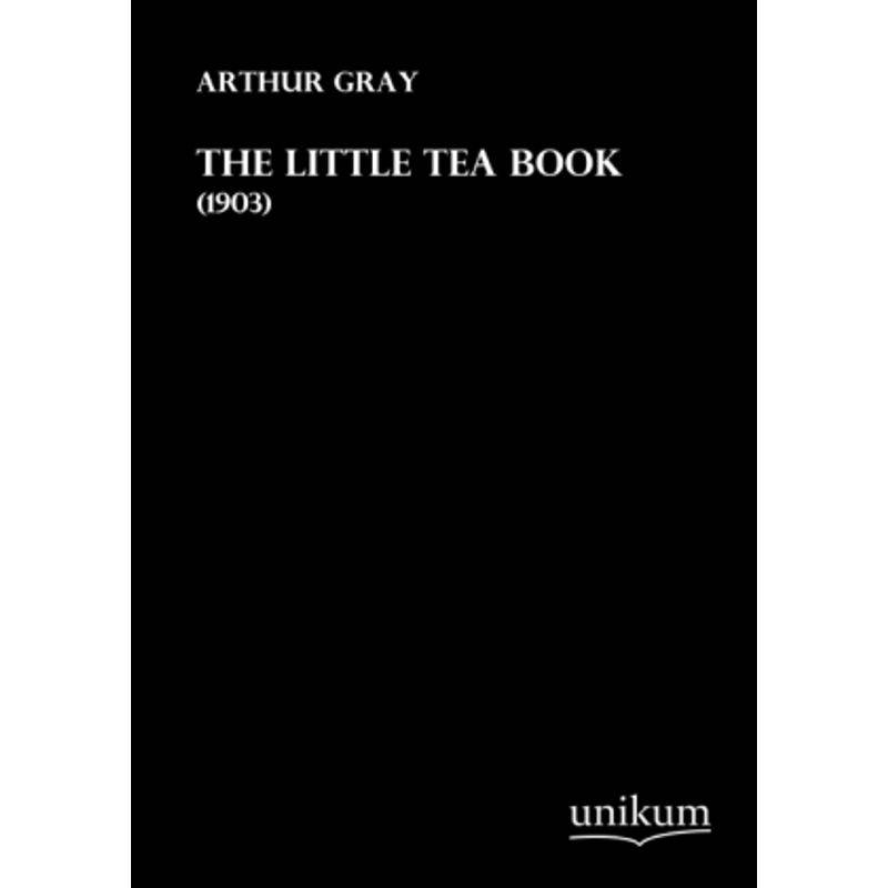 The Little Tea Book - Arthur Gray, Kartoniert (TB) von UNIKUM
