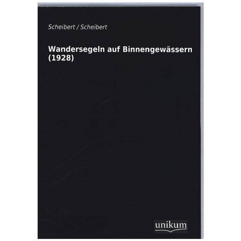 Wandersegeln Auf Binnengewässern (1928) - Scheibert, Kartoniert (TB) von UNIKUM