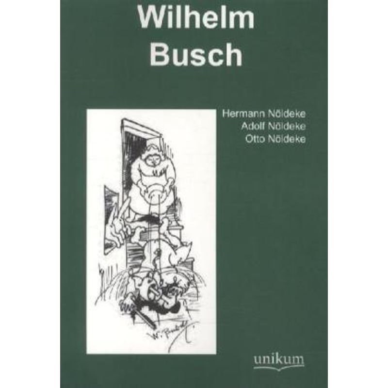 Wilhelm Busch - Hermann Nöldeke, Adolf Nöldeke, Otto Nöldeke, Kartoniert (TB) von UNIKUM