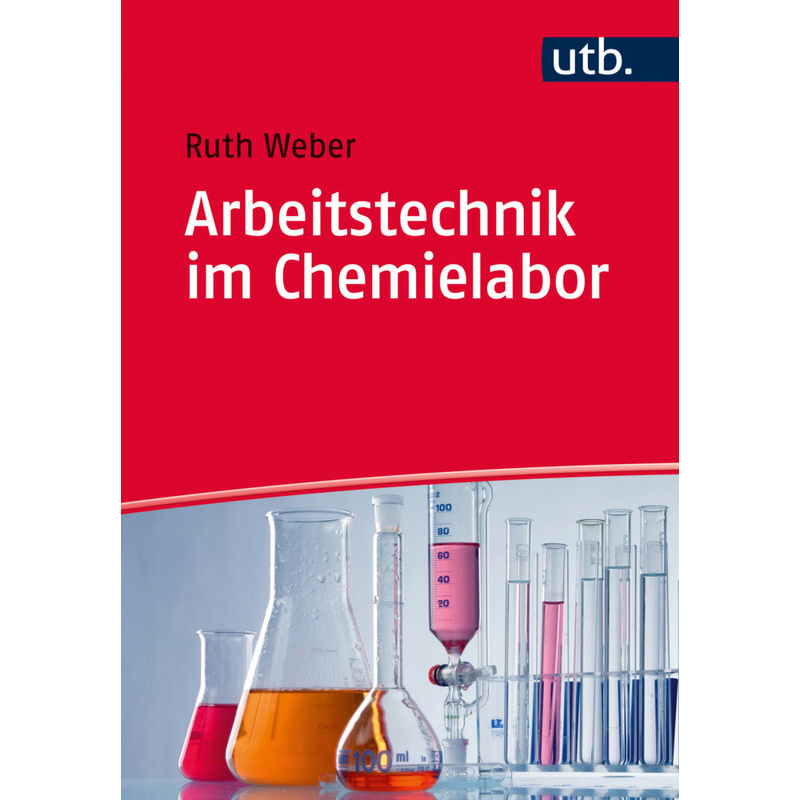 Arbeitstechnik Im Chemielabor - Ruth Weber, Taschenbuch von UTB