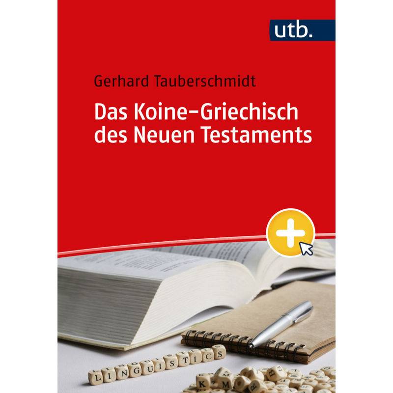 Das Koine-Griechisch Des Neuen Testaments - Gerhard Tauberschmidt, Taschenbuch von UTB
