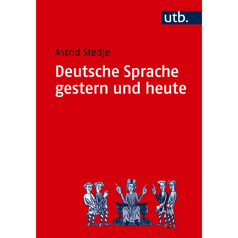 Deutsche Sprache Gestern Und Heute - Astrid Stedje, Taschenbuch von UTB