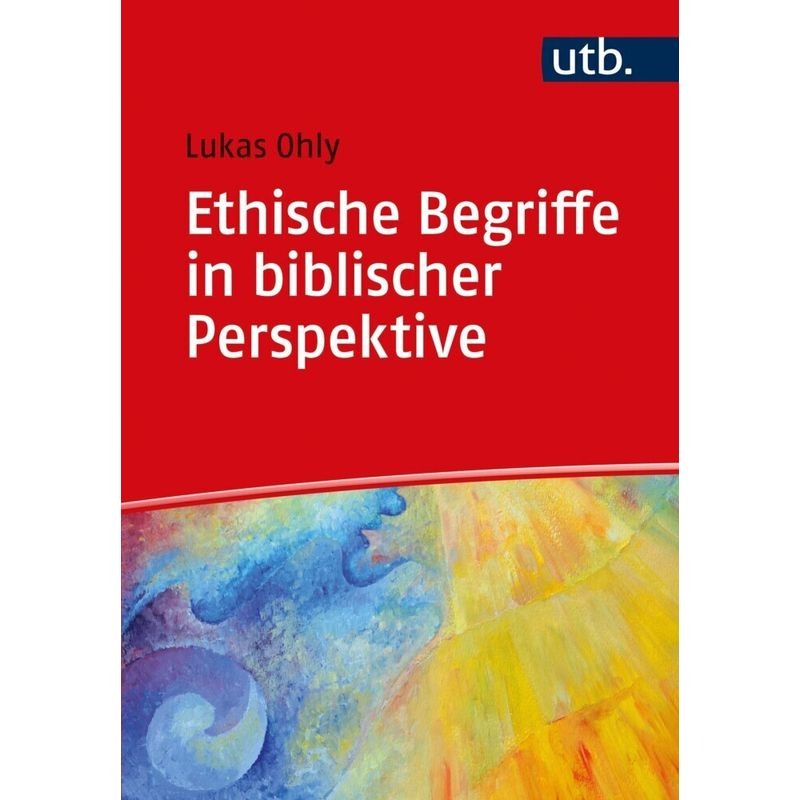 Ethische Begriffe In Biblischer Perspektive - Lukas Ohly, Taschenbuch von Narr Francke Attempto
