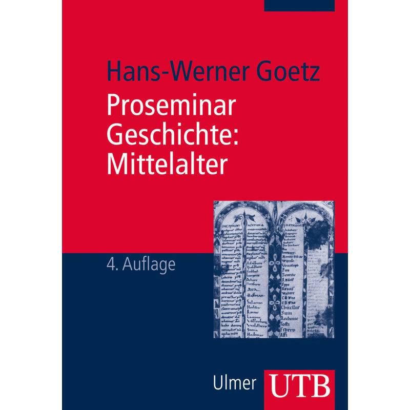 Proseminar Geschichte: Mittelalter - Hans-Werner Goetz, Taschenbuch von UTB