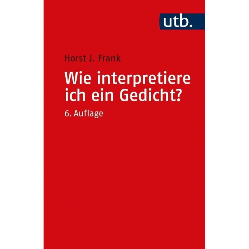 Wie Interpretiere Ich Ein Gedicht? - Horst J. Frank, Taschenbuch von Narr Francke Attempto
