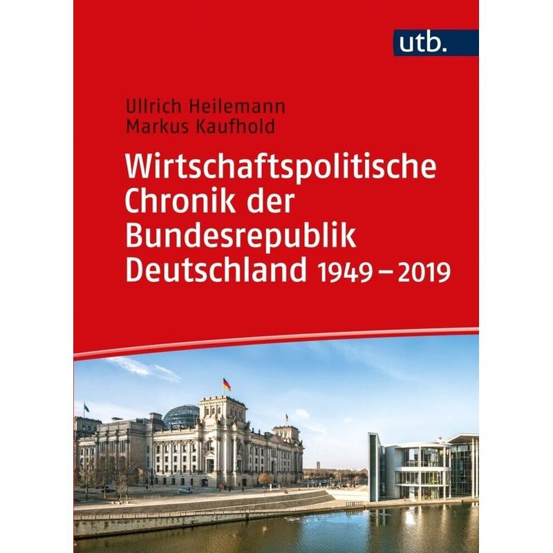 Wirtschaftspolitische Chronik Der Bundesrepublik Deutschland - Ullrich Heilemann, Markus Kaufhold, Gebunden von UTB