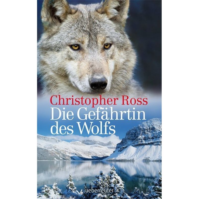 Die Gefährtin Des Wolfs - Christopher Ross, Gebunden von Ueberreuter