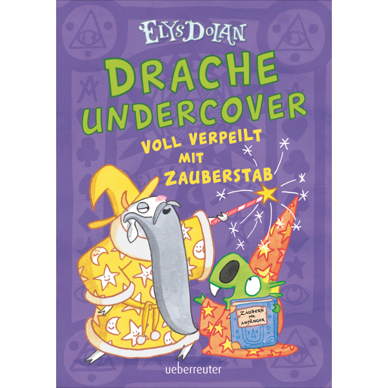 Drache Undercover - Voll Verpeilt Mit Zauberstab (Drache Undercover, Bd. 2) - Elys Dolan, Gebunden von Ueberreuter
