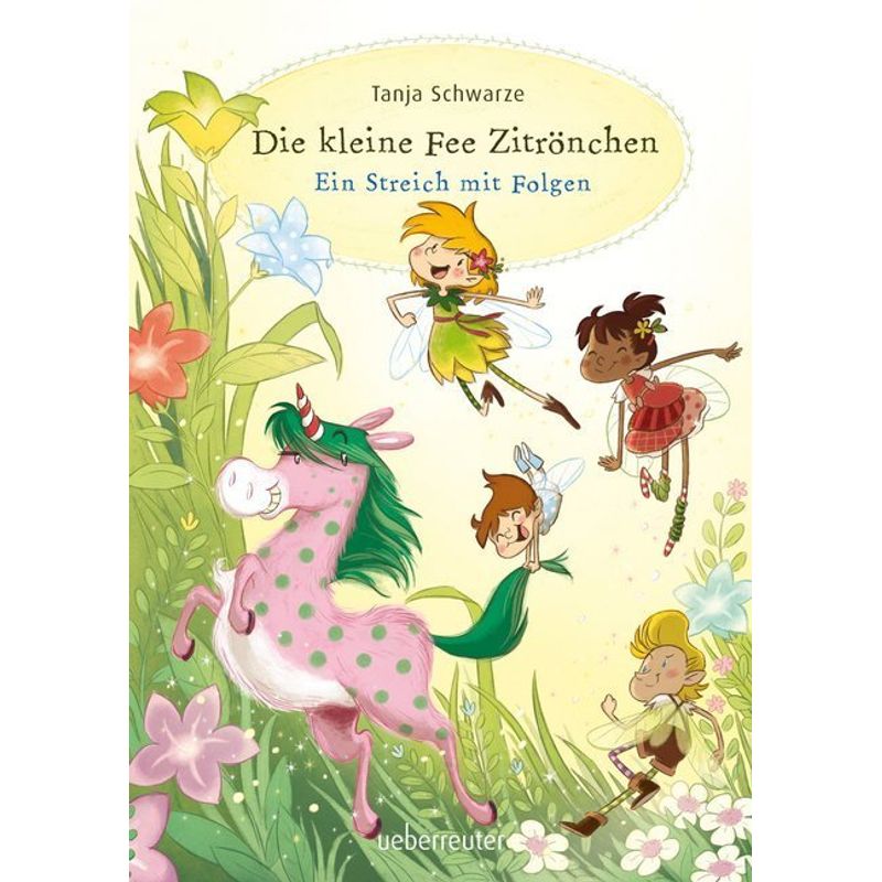 Ein Streich Mit Folgen / Die Kleine Fee Zitrönchen Bd.1 - Tanja Schwarze, Gebunden von Ueberreuter