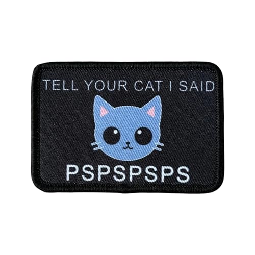 TELL YOUR CAT I SAID PSPSPSPSPS Militär Patch Lustiger Aufnäher zum Aufnähen für Kappen, Rucksäcke, Kleidung, Westen, Militäruniformen von Ueiwffzo