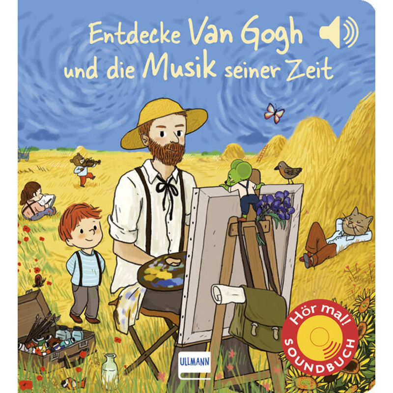 Hör Mal! Soundbuch / Entdecke Van Gogh Und Die Musik Seiner Zeit (Soundbuch) - Emilie Collet, Mathieu Grousson, Pappband von Ullmann Medien